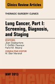 Lung Cancer, Part I: Screening, Diagnosis, and Staging, An Issue of Thoracic Surgery Clinics (eBook, ePUB)