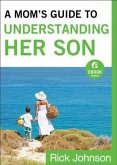Mom's Guide to Understanding Her Son (Ebook Shorts) (eBook, ePUB)