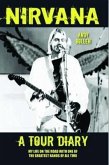 Nirvana - A Tour Diary: My Life on the Road with One of the Greatest Bands of All Time (eBook, ePUB)