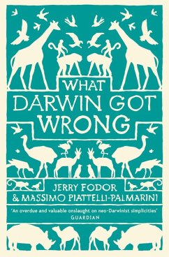 What Darwin Got Wrong (eBook, ePUB) - Fodor, Jerry; Piattelli-Palmarini, Massimo