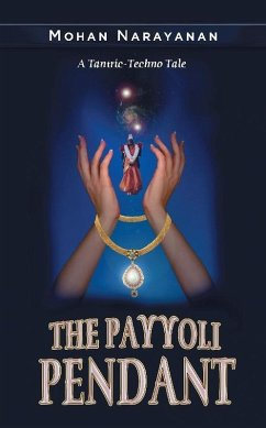 Payyoli Pendant~A Tantric-Techno Tale (eBook, ePUB) - Mohan Narayanan