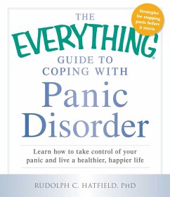 The Everything Guide to Coping with Panic Disorder - Hatfield, Rudolph C