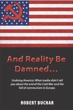 And Reality Be Damned... (eBook, ePUB) - Robert Buchar