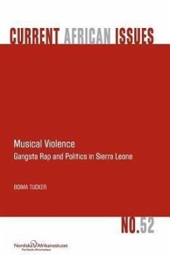 Musical Violence. Gangsta Rap and Politics in Sierra Leone - Tucker, Boima