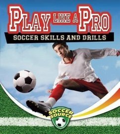 Play Like a Pro: Soccer Skills and Drills - Dann, Sarah