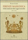 Firenze massonica. Il libro matricola della Loggia Concordia (1861-1921)