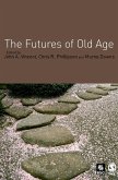 The Futures of Old Age (eBook, PDF) The Futures of Old Age (eBook, PDF)