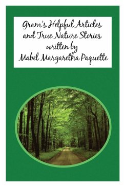 Gram's Helpful Articles and True Nature Stories - Paquette, Mabel