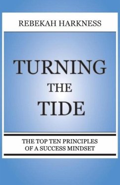 Turning the Tide - The Top Ten Principles of a Success Mindset - Harkness, Rebekah