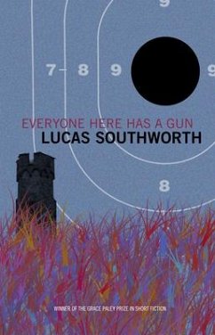 Everyone Here Has a Gun: Stories - Southworth, Lucas