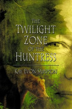Twilight Zone of the Huntress (eBook, ePUB) - Kay Evon Sampson
