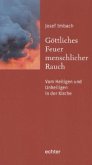 Göttliches Feuer, menschlicher Rauch