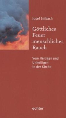 Göttliches Feuer, menschlicher Rauch - Imbach, Josef