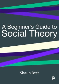 A Beginner's Guide to Social Theory (eBook, PDF) - Best, Shaun