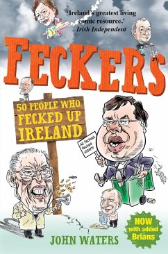 Feckers: 50 People Who Fecked Up Ireland (eBook, ePUB) - Waters, John