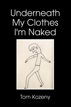 Cover Underneath My Clothes I'm Naked (eBook, PDF)
