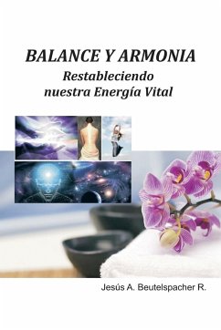 Balance y Armonia, Restableciendo Nuestra Energia Vital - Beutelspacher Rodriguez, Jesus Antonio