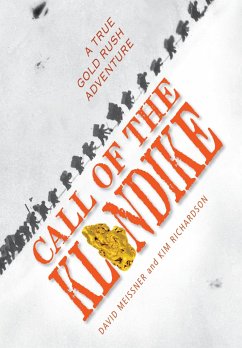 Call of the Klondike: A True Gold Rush Adventure - Meissner, David; Richardson, Kim