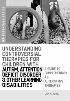 Understanding Controversial Therapies for Children with Autism, Attention Deficit Disorder, and Other Learning Disabilities (eBook, ePUB) - Kurtz, Elizabeth A