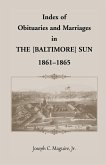 Index of Obituaries and Marriages of the [Baltimore] Sun, 1861-1865