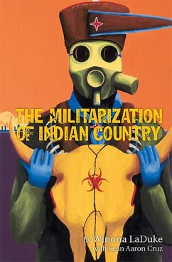 The Militarization of Indian Country - Laduke, Winona; Cruz, Sean Aaron