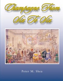 Champagne From Six to Six (eBook, ePUB) - Peter M. Shea