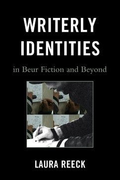 Writerly Identities in Beur Fiction and Beyond - Reeck, Laura