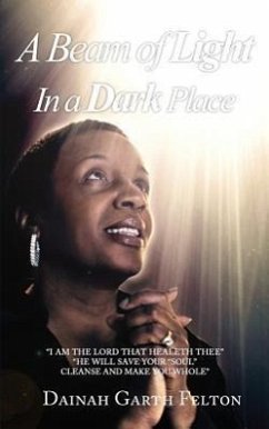 A Beam of Light in a Dark Place - Felton, Dainah Garth