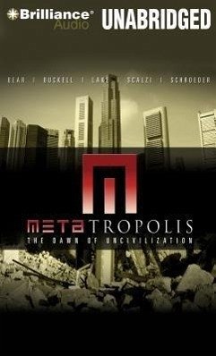 Metatropolis: The Dawn of Uncivilization - Lake, Jay; Buckell, Tobias; Bear, Elizabeth