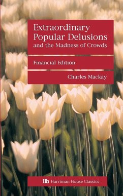 Extraordinary Popular Delusions and the Madness of Crowds - Mackay, Charles