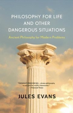 Philosophy for Life and Other Dangerous Situations - Evans, Jules