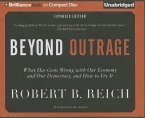 Beyond Outrage: What Has Gone Wrong with Our Economy and Our Democracy, and How to Fix It