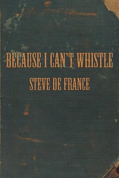 Because I Can't Whistle - De France, Steve