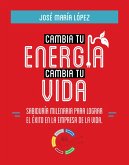 Cambia tu energia, cambia tu vida (eBook, ePUB)