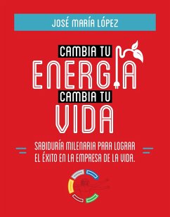 Cambia tu energia, cambia tu vida (eBook, ePUB) - Lopez, Jose Maria