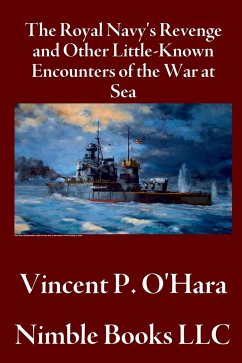 The Royal Navy's Revenge and Other Little-Known Encounters of the War at Sea - O'Hara, Vincent P.
