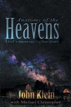 Anatomy of the Heavens: God's Message in the Stars - Klein, John