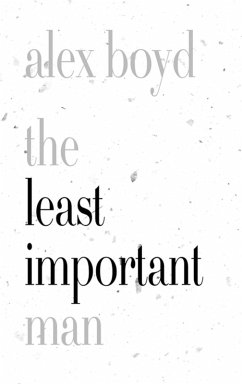 The Least Important Man (eBook, ePUB) - Boyd, Alex