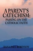 Parent's Catechism:Passing on the Catholic Faith (eBook, ePUB)