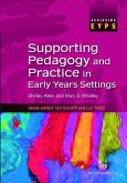 Supporting Pedagogy and Practice in Early Years Settings (eBook, PDF) Supporting Pedagogy and Practice in Early Years Settings (eBook, PDF)