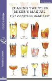 Roaring Twenties Mixer's Manual: 73 Popular Prohibition Drink Recipes, Flapper Party Tips and Games, How to Dance the Charleston and More...