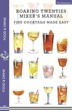 Roaring Twenties Mixer's Manual: 73 Popular Prohibition Drink Recipes, Flapper Party Tips and Games, How to Dance the Charleston and More... - Enthusiast, The