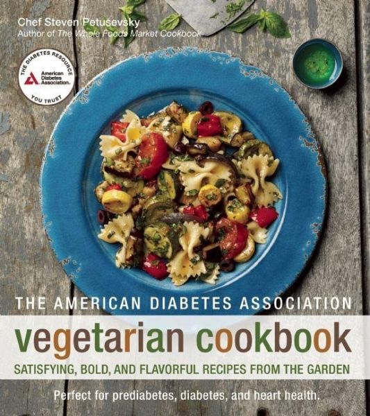 The American Diabetes Association Vegetarian Cookbook Satisfying Bold And Von Steven Petusevsky Englisches Buch Bucher De