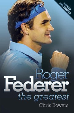 Roger Federer: The Greatest (eBook, ePUB) - Bowers, Chris