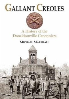 Gallant Creoles: A History of the Donaldsonville Canonniers - Marshall, Michael