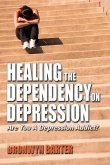Healing the Dependency on Depression (eBook, ePUB)