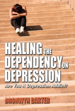 Healing the Dependency on Depression (eBook, ePUB) - Bronwyn Barter