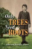 Only Trees Need Roots (eBook, ePUB)
