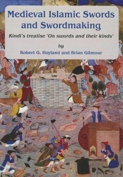 Medieval Islamic Swords and Swordmaking - Hoyland, Robert G; Gilmour, Brian