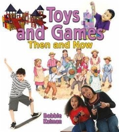 Toys and Games Then and Now - Kalman, Bobbie